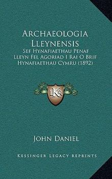 Hardcover Archaeologia Lleynensis: Sef Hynafiaethau Penaf Lleyn Fel Agoriad I Rai O Brif Hynafiaethau Cymru (1892) [Spanish] Book