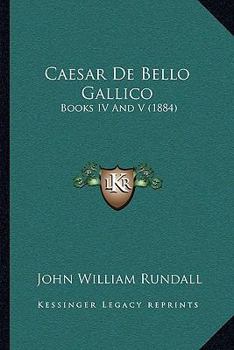 Paperback Caesar De Bello Gallico: Books IV And V (1884) Book