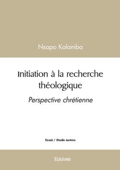 Paperback Initiation à la recherche théologique: Perspective chrétienne [French] Book