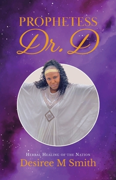 Paperback Prophetess Dr. D: Herbal Healing of the Nation Book