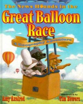 Hardcover The News Hounds in the Great Balloon Race: A Geography Adventure Book