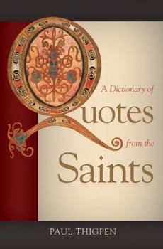 Hardcover A Dictionary of Quotes from the Saints Book