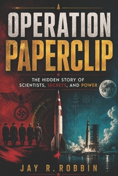 Paperback Operation Paperclip: The Hidden Story of Scientists, Secrets, and Power Book