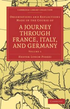 Printed Access Code Observations and Reflections Made in the Course of a Journey Through France, Italy, and Germany: Volume 1 Book