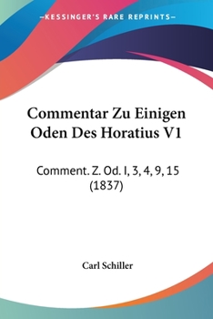 Paperback Commentar Zu Einigen Oden Des Horatius V1: Comment. Z. Od. I, 3, 4, 9, 15 (1837) [German] Book