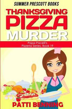 Thanksgiving Pizza Murder - Book #19 of the Papa Pacelli's Pizzeria