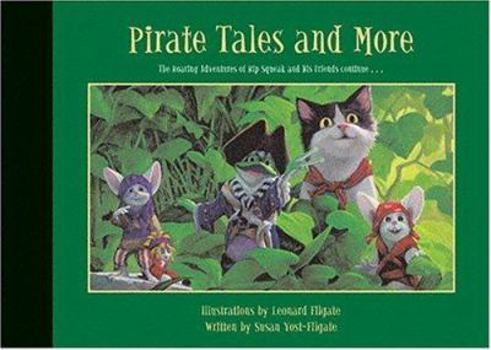 Hardcover Pirate Tales and More: The Roaring Adventures of Rip Squeak and His Friends Continue... Book