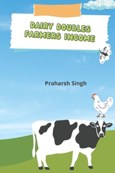 Paperback Dairy Doubles Farmer Income: Transforming Livelihoods: The Power of Dairy Doubles for Farmers [Large Print] Book