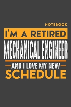 Paperback Notebook MECHANICAL ENGINEER: I'm a retired MECHANICAL ENGINEER and I love my new Schedule - 120 graph Pages - 6" x 9" - Retirement Journal Book