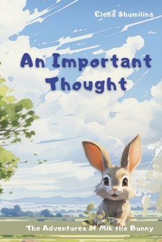 An Important Thought: Meet Mik the bunny (The Adventures of Mik the Bunny)