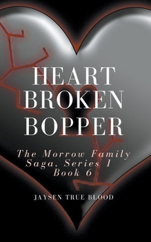 Paperback Heartbroken Bopper: The Morrow Family Saga, Series 1, Book 6 Book