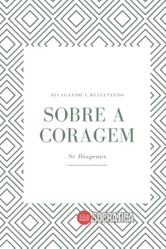 Paperback Sobre a Coragem: Divagando e Refletindo [Portuguese] Book