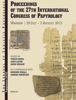 Hardcover Proceedings of the 27th International Congress of Papyrology: Vol. I: Literary Papyri: Texts and studies. Vol. II: Subliterary papyri. Documentary ... Vol. III: Studying papyri (JJP Supplements) Book