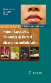 Hardcover Human Exposure to Pollutants Via Dermal Absorption and Inhalation Book
