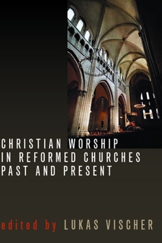 Paperback Christian Worship in Reformed Churches Past and Present Book