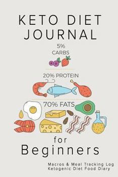 Paperback Keto Diet Journal for Beginners: Macros & Meal Tracking Log Ketogenic Diet Food Diary Book