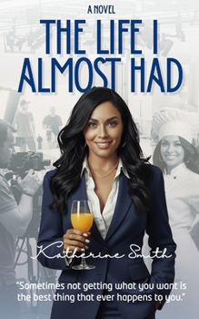 The Life I Almost Had: A Novel