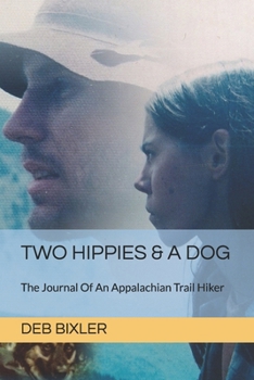 Paperback Two Hippies & A Dog: The Journal Of An Appalachian Trail Hiker Book