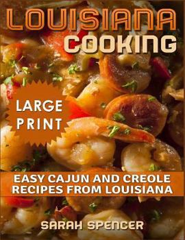 Paperback Louisiana Cooking *** Large Print Edition***: Easy Cajun and Creole Recipes from Louisiana [Large Print] Book