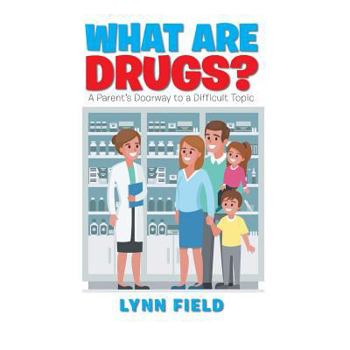 Paperback What Are Drugs?: A Parent'S Doorway to a Difficult Topic Book