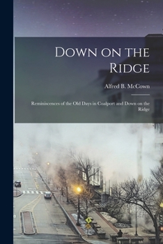 Down on the Ridge: Reminiscences of the Old Days in Coalport and Down on the Ridge