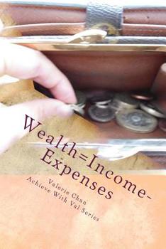 Paperback Wealth=Income-Expenses: Reaching your full potential in personal finance by budgeting Book