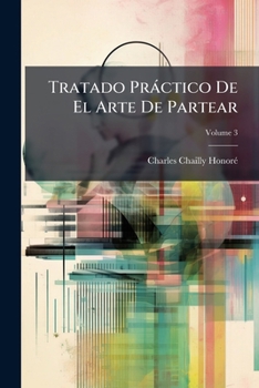 Paperback Tratado Práctico De El Arte De Partear; Volume 3 [Spanish] Book