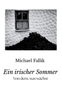 Ein irischer Sommer: Von dem, was wächst (German Edition)