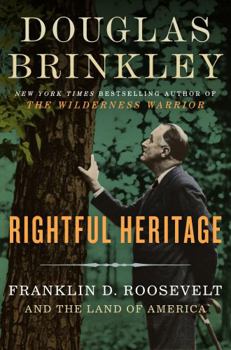 Hardcover Rightful Heritage: Franklin D. Roosevelt and the Land of America Book