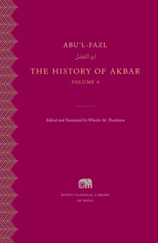 The History of Akbar, Vol. 4 - Book #14 of the Murty Classical Library of India