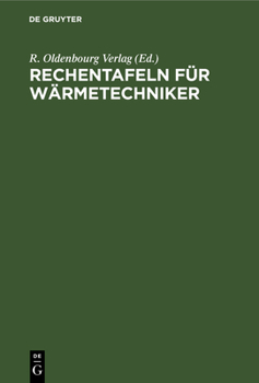 Hardcover Rechentafeln Für Wärmetechniker: Dampfkesselbetrieb. 40 Rechentafel Mit Dreisprachigen Erläuterungen in Deutsch, Englisch, Französisch [German] Book