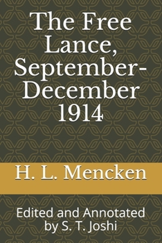 The Free Lance, September-December 1914: Edited and Annotated by S. T. Joshi (Collected Essays and Journalism of H. L. Mencken)