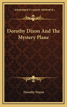 Dorothy Dixon And The Mystery Plane - Book #2 of the Dorothy Dixon