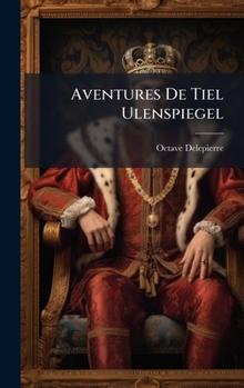 Aventures De Tiel Ulenspiegel (French Edition)