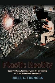 Paperback Plastic Reality: Special Effects, Technology, and the Emergence of 1970s Blockbuster Aesthetics Book