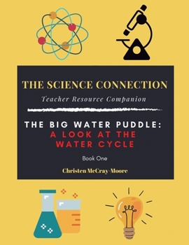 Paperback The Science Connection - Teacher Resource Companion: The Big Water Puddle: a Look at the Water Cycle Book