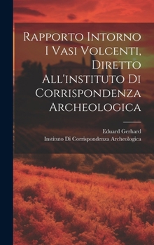 Hardcover Rapporto Intorno I Vasi Volcenti, Diretto All'instituto Di Corrispondenza Archeologica [Italian] Book