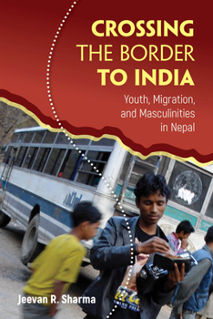 Crossing the Border to India: Youth, Migration, and Masculinities in Nepal - Book  of the Global Youth
