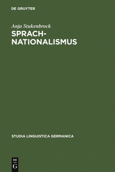 Hardcover Sprachnationalismus: Sprachreflexion ALS Medium Kollektiver Identitätsstiftung in Deutschland (1617-1945) [German] Book