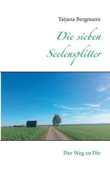 Paperback Die sieben Seelensplitter: Der Weg zu Dir [German] Book