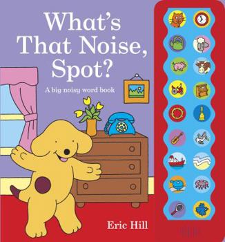What's That Noise, Spot? - Book  of the Spot the Dog