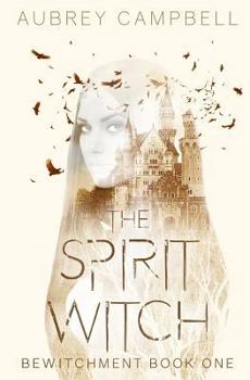 The Spirit Witch - Book #1 of the Bewitchment