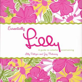 Hardcover Essentially Lilly: A Guide to Colorful Entertaining Book