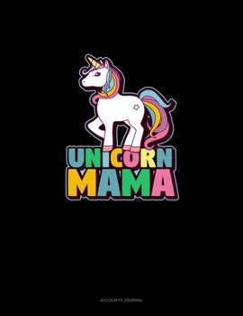 Unicorn Mama: Accounts Journal