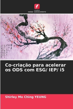 Co-criação para acelerar os ODS com ESG/ IEP/ i5 (Portuguese Edition)