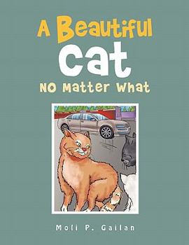 Paperback A Beautiful Cat No Matter What Book