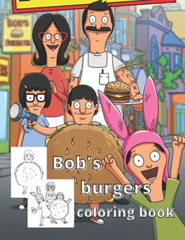 Paperback bob's burgers coloring book: coloring book for all bob's burgers lovers - hight quality of pictures to color - gift for all ages Book