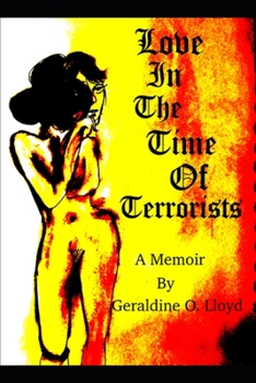 Paperback Love in the Time of Terrorists: A Memoir by Geraldine O. Lloyd Book