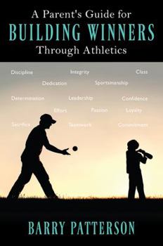 Paperback A Parent's Guide for Building Winners Through Athletics Book