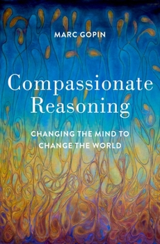 Hardcover Compassionate Reasoning: Changing the Mind to Change the World Book